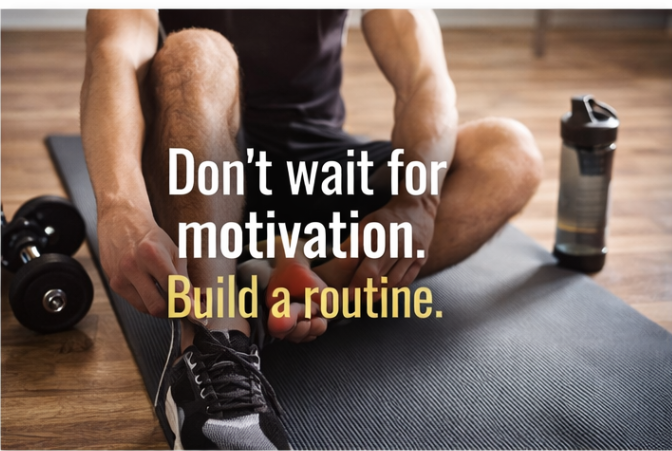 You Don’t Need Motivation. You Need a Routine